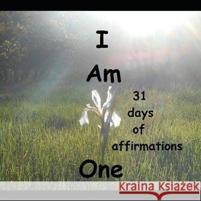 I Am One: A Book of 31 Affirmations Elizabeth an Bello 9781097631834 Independently Published - książka