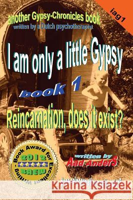 I am only a little Gypsy 1 - Reincarnation, does it exist? Anders, Aad 9781502518682 Createspace - książka