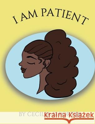 I Am Patient! Cecilia D. Porter 9781735417608 Freeman Publishing Company - książka