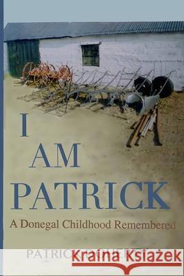 I Am Patrick: A Donegal Childhood Remembered Patrick Doherty 9781909906587 Clachan Publishing - książka