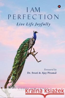 I Am Perfection: Live Life Joyfully Ashu Khanna 9781638067580 Notion Press - książka