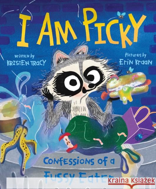 I Am Picky: Confessions of a Fussy Eater Kristen Tracy Erin Kraan 9780374389543 Farrar, Straus and Giroux (Byr) - książka