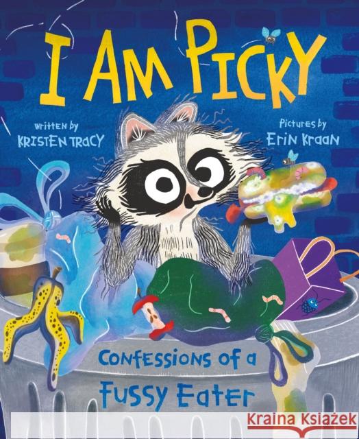 I Am Picky: Confessions of a Fussy Eater Kristen Tracy Erin Kraan 9780374392741 Farrar, Straus and Giroux (Byr) - książka