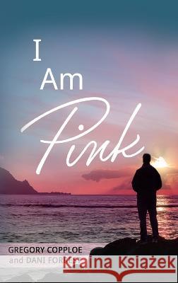 I Am Pink Gregory Copploe Dani Forrest  9781088150368 IngramSpark - książka