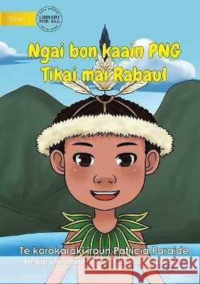 I Am PNG: Tikai Lives in Rabaul - Ngai bon kaain PNG Tikai maii Rabaul (Te Kiribati): Tikai Lives in Rabaul - Patricia Paraide Fandhi Wijanarko 9781922844491 Library for All - książka