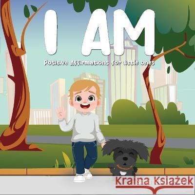 I Am: Positive Affirmations For Little Ones Sara Routledge   9781957547770 Book Writing Founders - książka