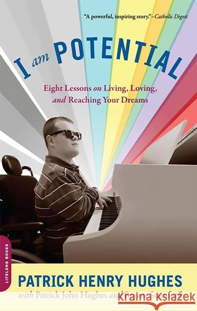 I Am Potential: Eight Lessons on Living, Loving, and Reaching Your Dreams Hughes, Patrick Henry 9780738213651  - książka