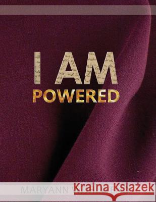 I AM Powered Wohlwend, Maryann 9781496016621 Createspace - książka