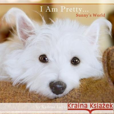 I Am Pretty...: Sunny's World Karlene Lafayette-Aune Karlene Lafayette-Aune 9781505695205 Createspace - książka
