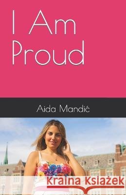 I Am Proud Aida Mandic   9798373997492 Independently Published - książka