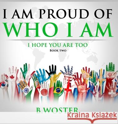 I Am Proud of Who I Am: I hope you are too (Book Two) Woster, B. 9781736739402 Barbara Woster - książka