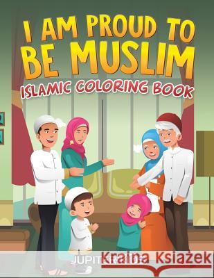 I Am Proud To Be Muslim: Islamic Coloring Book Jupiter Kids 9781683052463 Jupiter Kids - książka