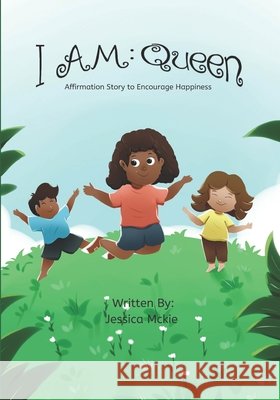 I Am Queen: Affirmation Story to Encourage Happiness Jessica McKie 9781650904191 Independently Published - książka
