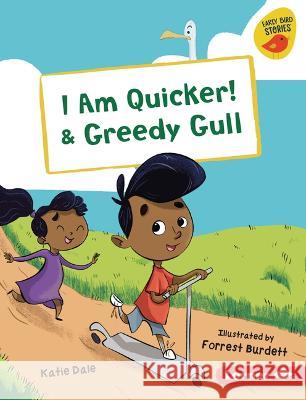 I Am Quicker! & Greedy Gull Katie Dale Forrest Burdett 9781728476469 Lerner Publications (Tm) - książka