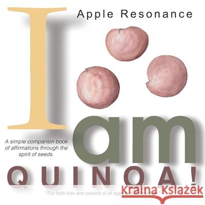 I Am Quinoa! Apple Resonance 9781945896088 Lemongrass Press - książka