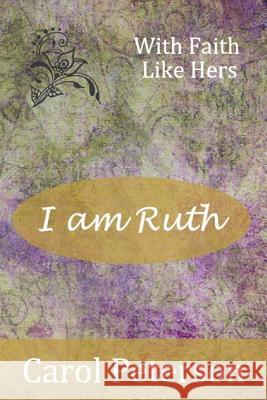 I am Ruth Peterson, Carol 9780692217856 Honor Bound Books - książka