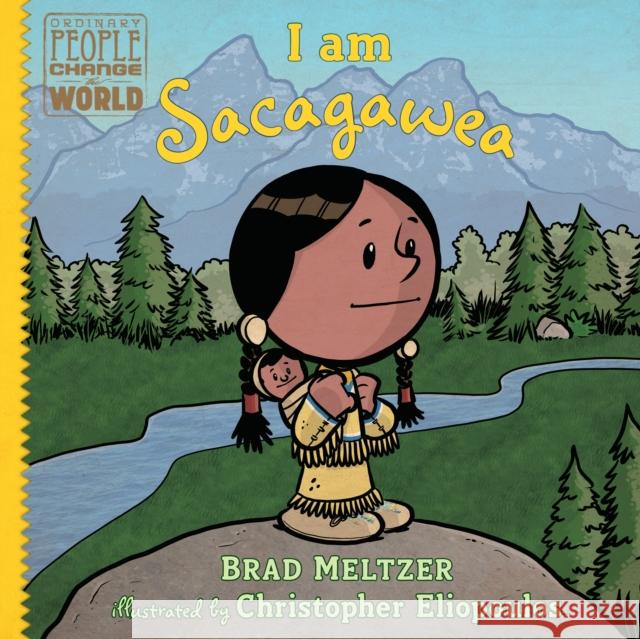 I Am Sacagawea Brad Meltzer Chris Eliopoulos 9780525428534 Dial Books - książka