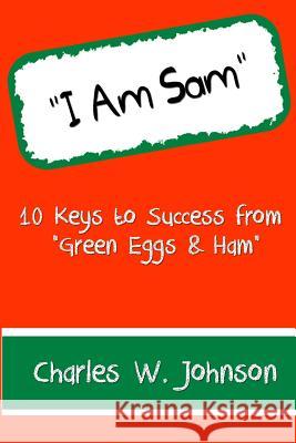 I Am Sam: 10 Keys to Success from 