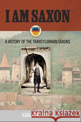 I am Saxon: A History of the Transylvanian Saxons Karl Gagesch 9781038329967 FriesenPress - książka