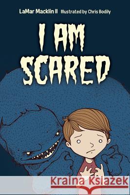 I Am Scared Lamar Mackli Chris Bodily 9781482068788 Createspace - książka