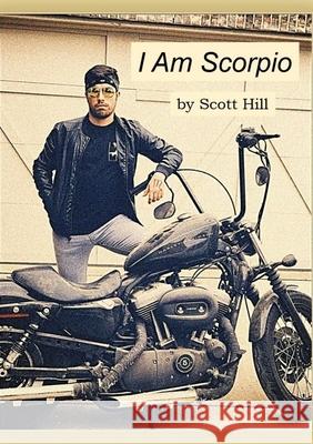 I Am Scorpio Scott Hill 9781716591747 Lulu.com - książka