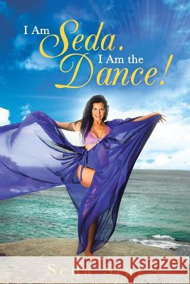 I Am Seda. I Am the Dance! Seda Star 9781452510033 Balboa Press International - książka