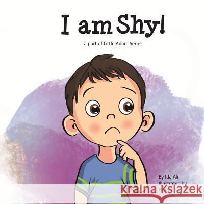I Am Shy!: Part of Little Adam Series Fauzia Najm Nur Fadilah Mohame Noorkiah Hashim 9781791936488 Independently Published - książka