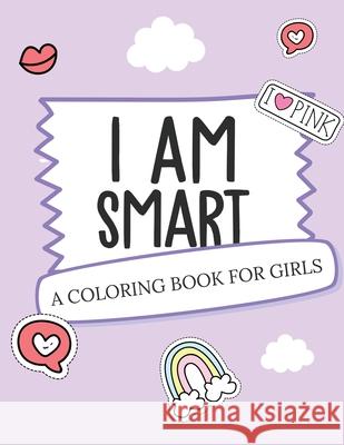 I Am Smart - A Coloring Book for Girls: Inspirational Coloring Book To Build Confidence Girl Power Girl Empowerment Art Activity Book Self-Esteem Youn Devon, Alice 9781636050348 Alice Devon - książka