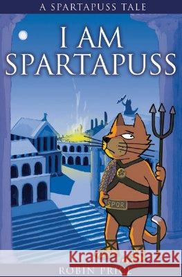 I am Spartapuss : Spartapuss Tales Robin Price 9780954657604  - książka