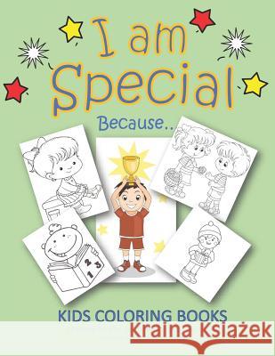 I Am Special Because... Kids Coloring Books a Coloring Book for Girls and a Coloring Book for Boys Because Every Child Is Special: Coloring Books for Busy Hands Books 9781796381016 Independently Published - książka