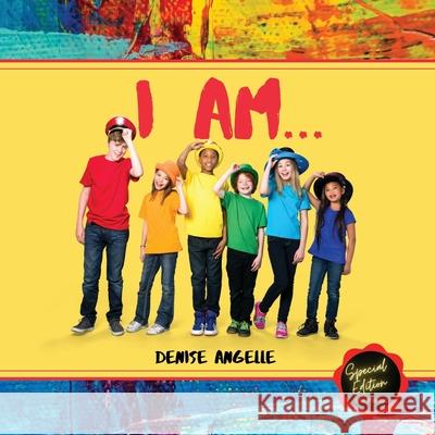 I Am...: Special Edition Denise Angelle 9780980940343 Worldstrength - książka