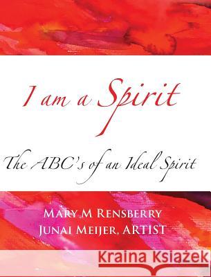 I Am Spirit: The ABCs of an Ideal Spirit Rensberry, Mary M. 9781940736211 Quickturtle Books(r) - książka