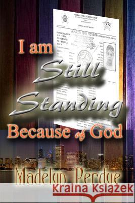 I Am Still Standing Because of God Madelyn Perdue 9781974065530 Createspace Independent Publishing Platform - książka