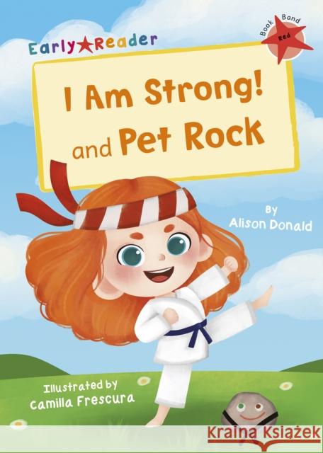 I Am Strong! and Pet Rock: (Red Early Reader) Alison Donald 9781848866263 Maverick Arts Publishing - książka