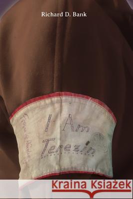 I Am Terezin Richard D. Bank 9780997960723 Auctus Publishers - książka