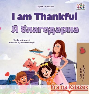 I am Thankful (English Russian Bilingual Children's Book) Shelley Admont Kidkiddos Books  9781525976421 Kidkiddos Books Ltd. - książka