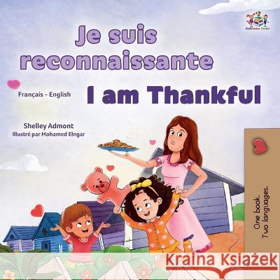 I am Thankful (French English Bilingual Children's Book) Shelley Admont Kidkiddos Books  9781525976834 Kidkiddos Books Ltd. - książka