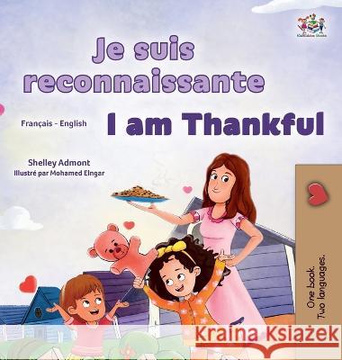 I am Thankful (French English Bilingual Children's Book) Shelley Admont Kidkiddos Books  9781525976841 Kidkiddos Books Ltd. - książka