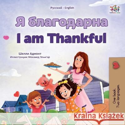 I am Thankful (Russian English Bilingual Children's Book) Shelley Admont Kidkiddos Books  9781525976445 Kidkiddos Books Ltd. - książka