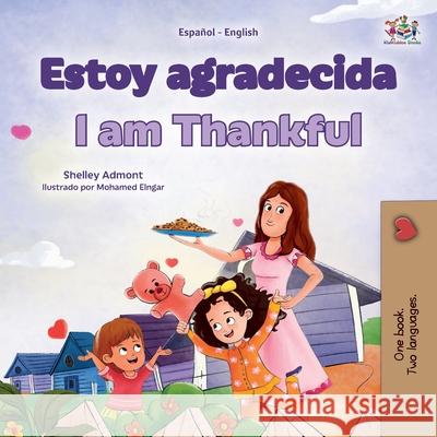 I am Thankful (Spanish English Bilingual Children's Book) Shelley Admont Kidkiddos Books 9781049702247 Kidkiddos Books Ltd. - książka