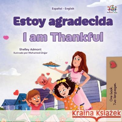 I am Thankful (Spanish English Bilingual Children's Book) Shelley Admont Kidkiddos Books  9781525976629 Kidkiddos Books Ltd. - książka