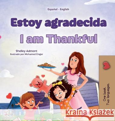 I am Thankful (Spanish English Bilingual Children's Book) Shelley Admont Kidkiddos Books  9781525976636 Kidkiddos Books Ltd. - książka