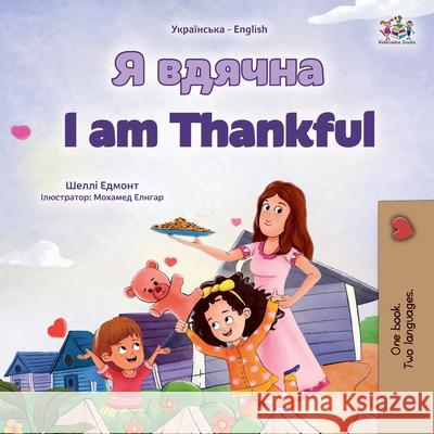 I am Thankful (Ukrainian English Bilingual Children's Book) Shelley Admont Kidkiddos Books Yelyzaveta Barsa 9781049702230 Kidkiddos Books Ltd. - książka