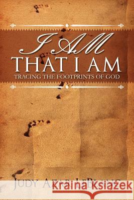I Am That I Am Judy Azar LeBlanc 9781936746101 Crosslink Publishing - książka
