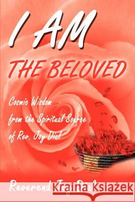 I Am the Beloved: Cosmic Wisdom from the Spiritual Source of Rev. Joy Dial Dial, Joy 9780595194636 Writers Club Press - książka