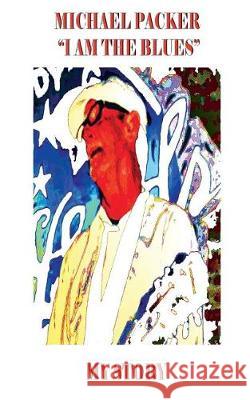 I Am The Blues - My Story Lorber, Alan 9781546533702 Createspace Independent Publishing Platform - książka