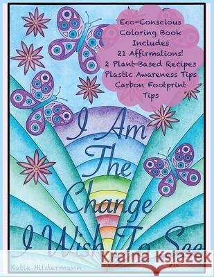 I Am The Change I Wish To See Katie Hildermann 9781638215929 Terra Tutella Living - książka