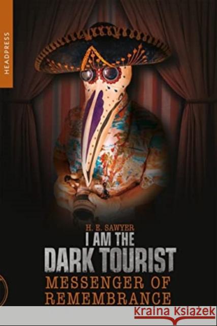 I Am The Dark Tourist: Messenger of Remembrance  9781915316172 Headpress - książka