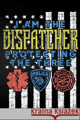 I Am the Dispatcher Protecting the Three Erik Watts 9781794056466 Independently Published - książka