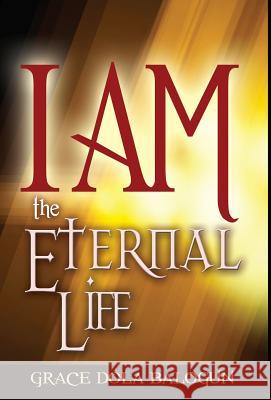 I Am the Eternal Life Grace Dola Balogun 9781939415233 Grace Religious Books Publishing & Distributo - książka